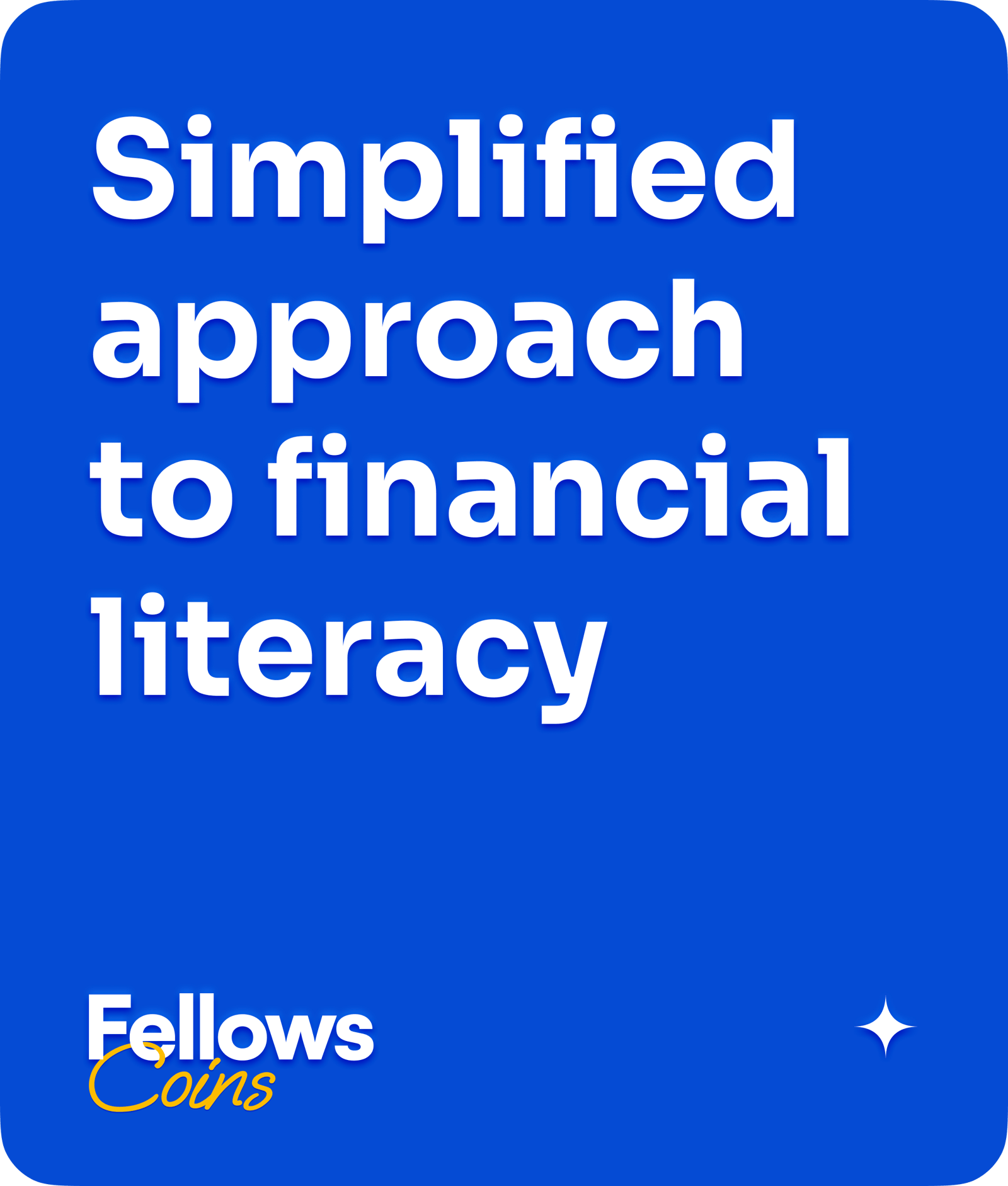 Blue artwork reading “Simplified approach to financial literacy” with the Fellows Coins logo.