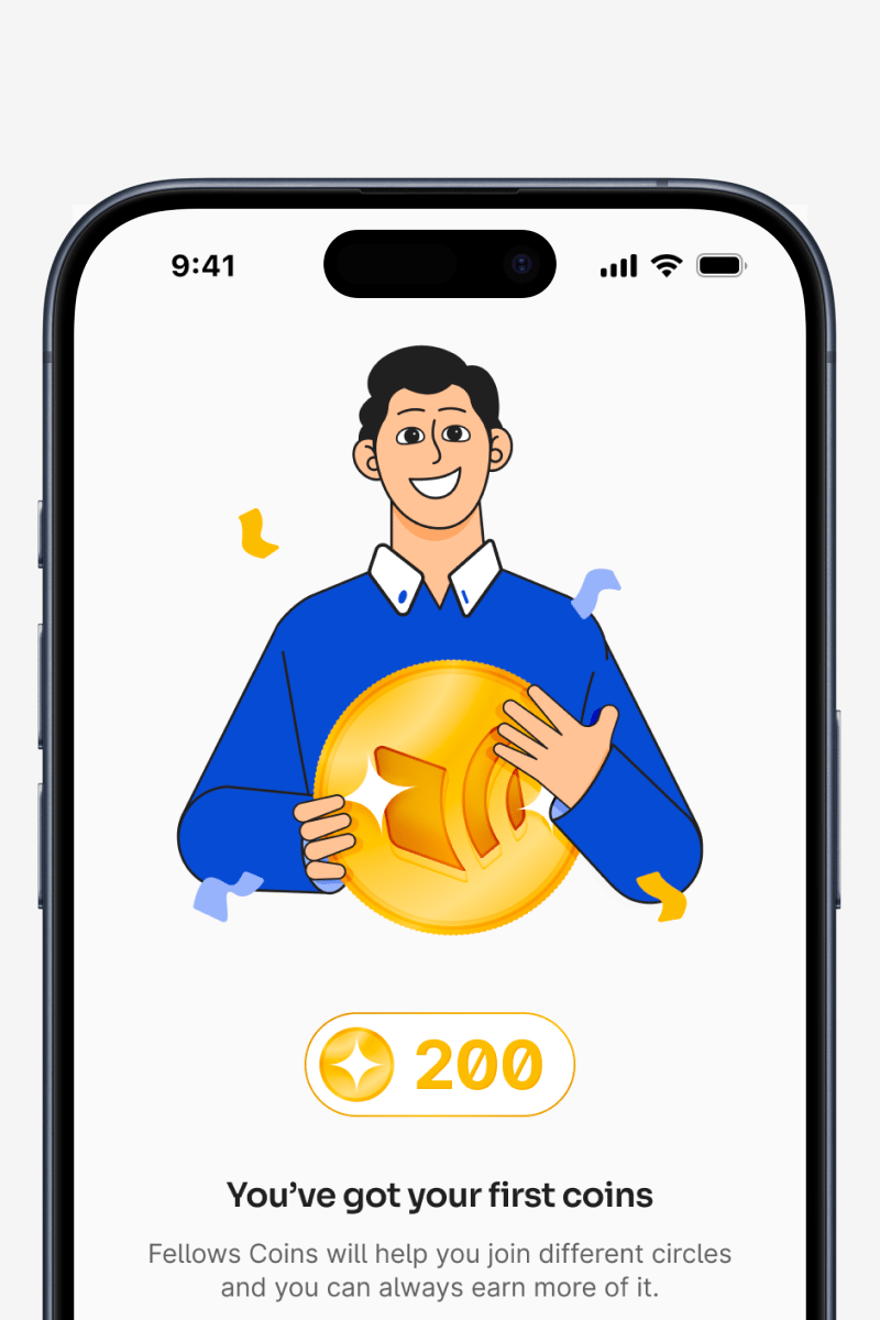 Phone screen: an illustrated man hugging a gold Fellows coin above a 200-coin badge and the message “You’ve got your first coins”.